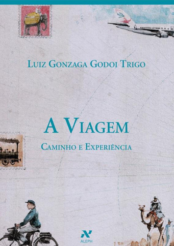 A Viagem - Caminho E Experiência, De Luiz Gonzaga Godoi Trigo., Vol. 1. Editorial Aleph, Capa Mole, Edição 1 Em Português