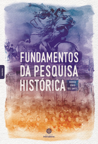 Fundamentos da pesquisa histórica, de Santos, Rodrigo Otávio dos. Editorial Editora Intersaberes Ltda., capa mole em português, 2016