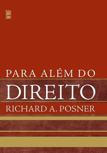 Para Além Do Direito, De Posner, Richard A.. Editora Wmf Martins Fontes - Pod, Capa Mole, Edição 1ª Edição - 2009 Em Português
