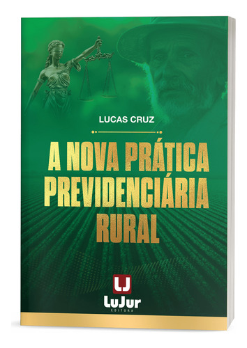 A Nova Prática Previdenciária Rural - Lucas Cruz