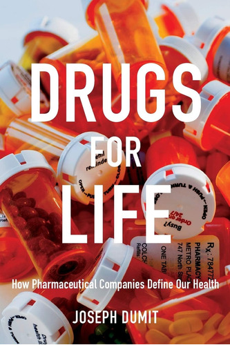 Libro: Drugs For Life: How Pharmaceutical Companies Define O
