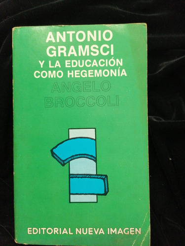 Antonio Gramsci  Y La Educación Como Hegemonía 