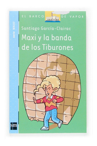 MAXI Y LA BANDA DE LOS TIBURONES BV MAXI, de GARCIA CLAIRAC,SANTIAGO. Editorial EDICIONES SM, tapa blanda en español