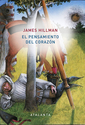 El Pensamiento Del Corazón, James Hillman, Atalanta