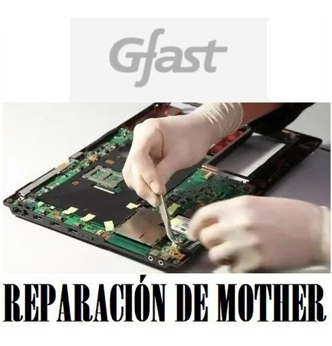 Reparacion De Mother Notebook - Carc Gfast - Garantia !