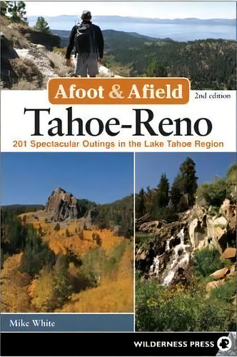 Afoot And Afield: Tahoe-reno, De Mike White. Editorial Wilderness Press, Tapa Blanda En Inglés