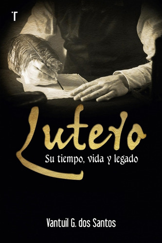 Lutero : Su Tiempo, Vida Y Legado 