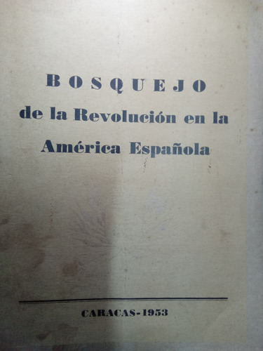 Bosquejo De La Revolución En La América Española - Manuel Pa