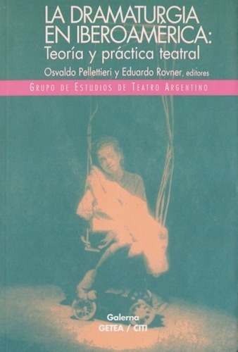 La Dramaturgia En Iberoamérica - Osvaldo Pellettieri