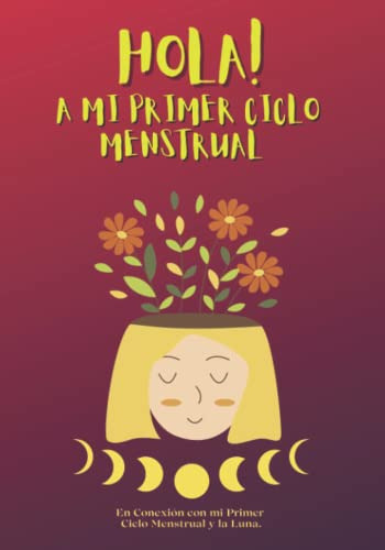 Libro : Hola A Mi Primer Ciclo Menstrual En Conexion Con M 