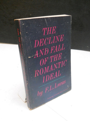 Decline And Fall Of Romantic Ideal - F L Lucas - Inglés