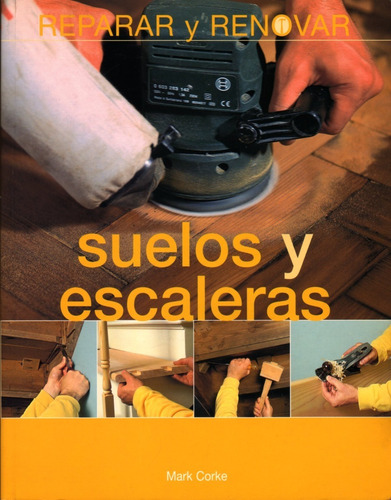 Reparar Y Renovar Suelos Y Escaleras - Mark Corke / Edimat