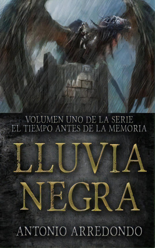 Lluvia Negra, De Antonio Arredondo. Editorial Createspace Independent Publishing Platform, Tapa Blanda En Español