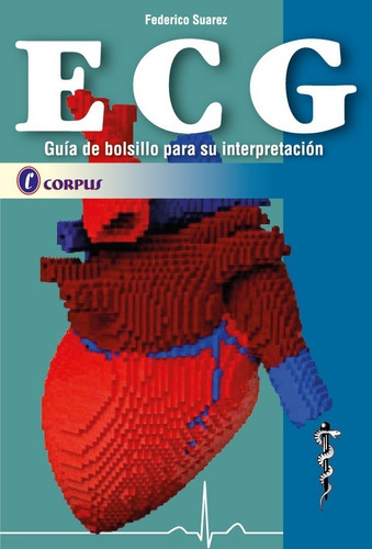 Ecg Guia De Bolsillo Para Su Interpretacion. Corpus