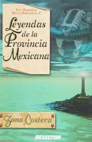 Leyendas De La Provincia Mexicana Zona Costera, De Remolina López Maria Teresa. Editorial Selector, Tapa Blanda En Español, 2010