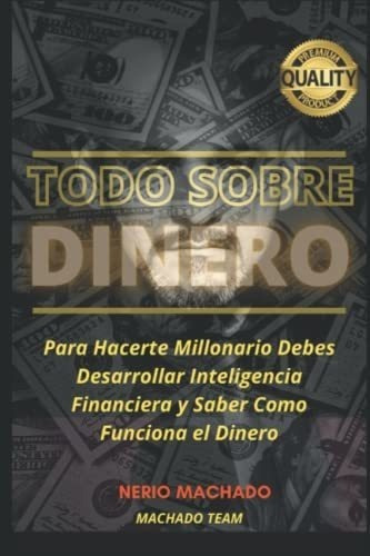 Todo Sobre Dinero Para Convertirte En Millonario..., De Machado, Ne. Editorial Independently Published En Español