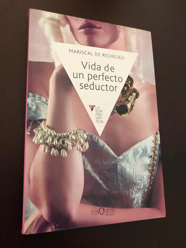 Libro Vida De Un Perfecto Seductor - Mariscal De Richelieu