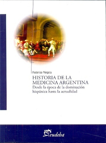 Historia De La Medicina Argentina - Federico Pergola