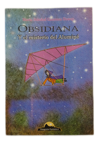 Obsidiana Y El Misterio Del Aluminé, María Soledad Guerrero