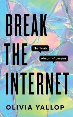 Libro Break The Internet : The Truth About Influencers - ...