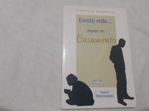 Existe Vida Depois Do Casamento Francisco Cajazeiras