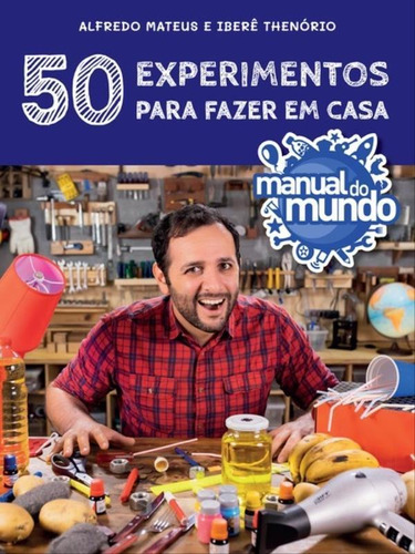 Manual Do Mundo: 50 Experimentos Para Fazer Em Casa