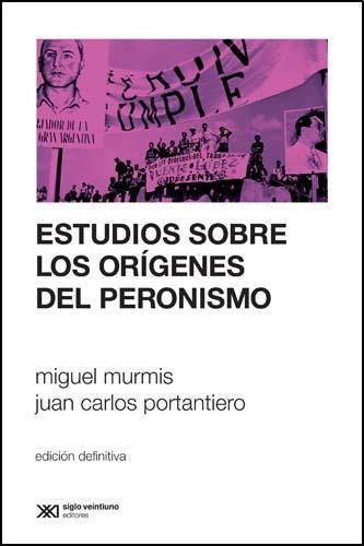 Libro Estudios Sobre Los Origenes Del Peronismo - Murmis, Mi