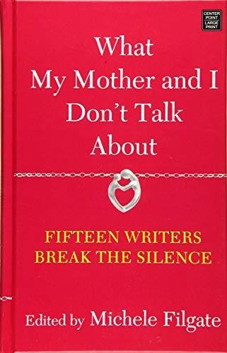 Book : What My Mother And I Dont Talk About Fifteen Writers