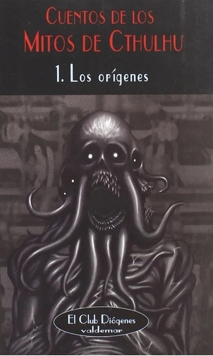 Cuentos De Mitos De Cthulhu 1 Los Origenes. Lovecraft y Otros Varios. Valdemar Español