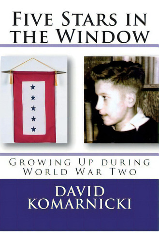 Five Stars In The Window: Growing Up During World War Two, De Komarnicki, Amy., Vol. 1. Editorial Createspace, Tapa Blanda En Inglés