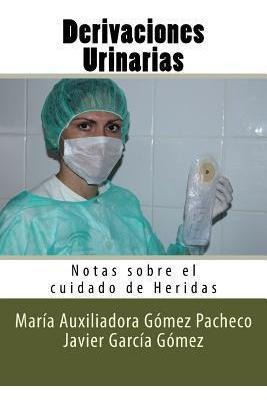 Derivaciones Urinarias : Notas Sobre El Cuidado De Herida...