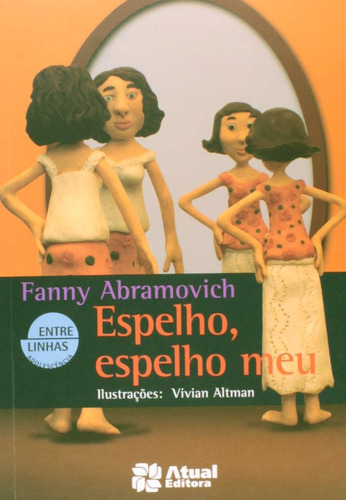Espelho, espelho meu, de Abramovich, Fanny. Série Entre linhas Editora Somos Sistema de Ensino, capa mole em português, 2013