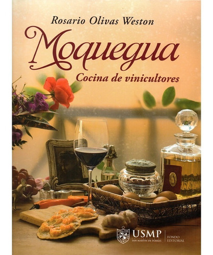 Moquegua Cocina De Vinicultores - Rosario Olivas Weston