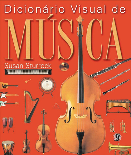 Dicionário visual de música, de Sturrock, Susan. Série História da Música Editora Grupo Editorial Global, capa mole em português, 2006