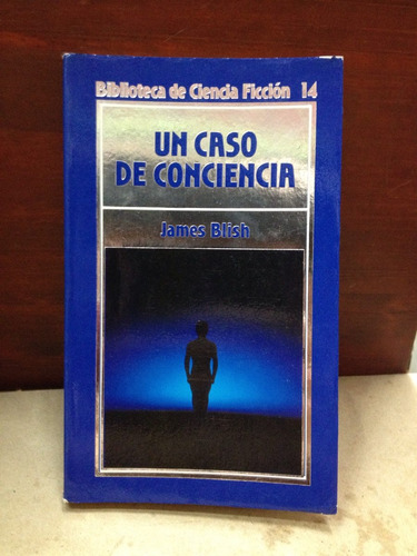 Un Caso De Conciencia - James Blish - Ciencia Ficción - 1986