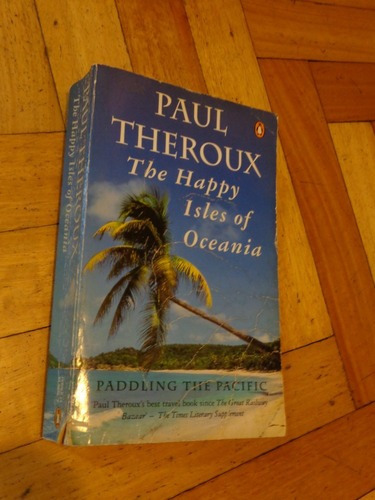Paul Theroux. The Happy Isles Of Oceania. Penguin. En I&-.