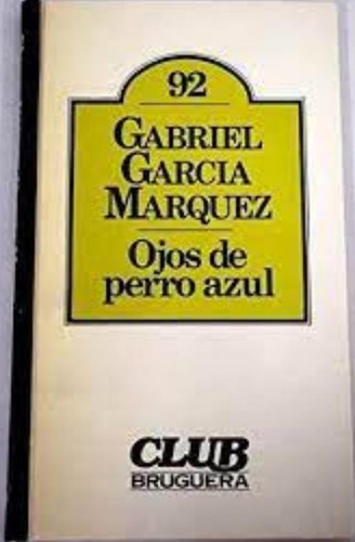 Ojos De Perro Azul - Gabriel García Márquez Club Bruguera