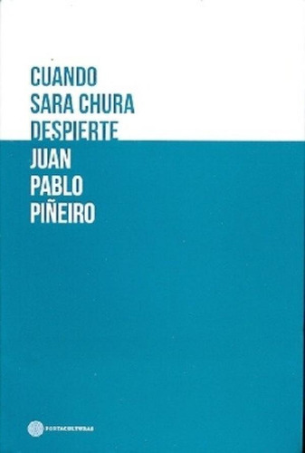 Libro - Cuando Sara Chura Despierte - Juan Pablo Piñeiro