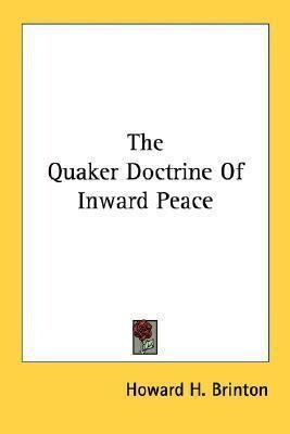 The Quaker Doctrine Of Inward Peace - Howard H Brinton