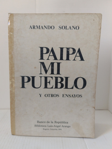 Paipa, Mi Pueblo Y Otros Ensayos / Armando Solano