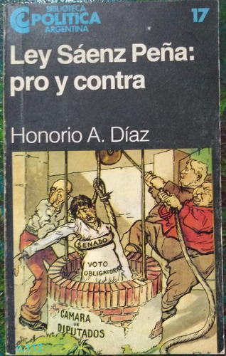 Honorio A. Díaz / Ley Sáenz Peña Pro Y Contra / Capítulo Pol