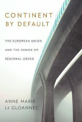 Continent By Default : The European Union And The Demise ...