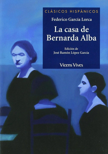 Libro: La Casa De Bernarda Alba. Garcia Lorca, F.. Vicens Vi