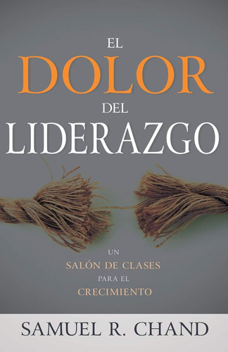 Libro: El Dolor Del Liderazgo: Un Salón De Clases Para El