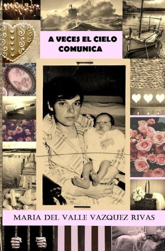 Libro: A Veces El Cielo Comunica (spanish Edition)