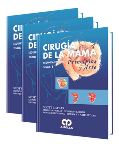 Cirugía De La Mama. Principios Y Arte. 2ª Edición. 3 Tomos.