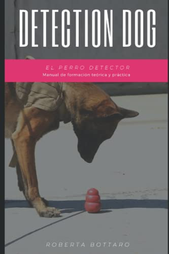 Detection Dog - El Perro Detector: Manual De Formacion Teori