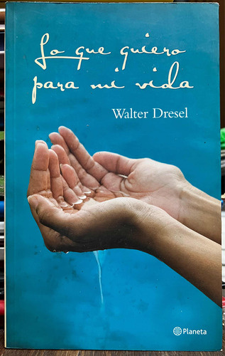 Lo Que Quiero Para Mi Vida - Walter Dresel