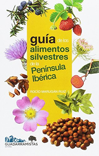 Guia De Los Alimentos Silvestres De La Peninsula Iberica -si