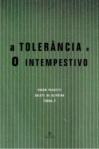 A Intolerância e o Intempestivo, de  Passetti, Edson/  Oliveira, Salete. Editora Ateliê Editorial Ltda - EPP, capa mole em português, 2005